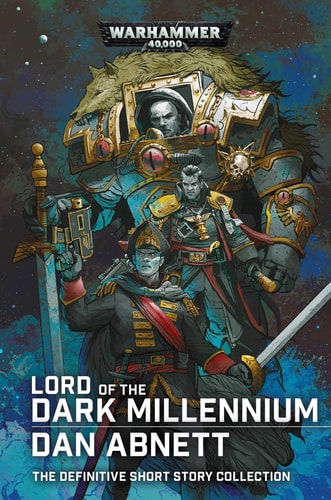 Lord of the Dark Millennium: The Dan Abnett Collection (Warhammer 40,000)