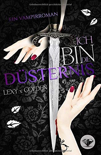 Ich bin die DÜSTERNIS: Ein Vampirroman