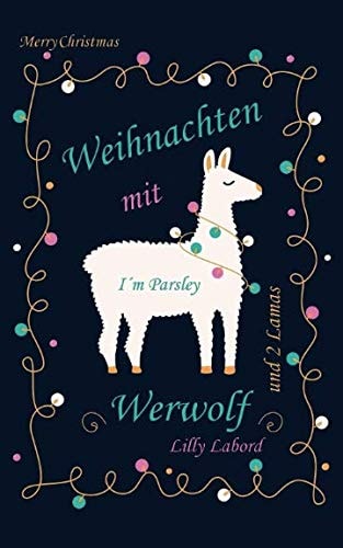 Weihnachten mit Werwolf: ... und 2 Lamas (Ein Werwolf in Little Hamperton, Band 1)