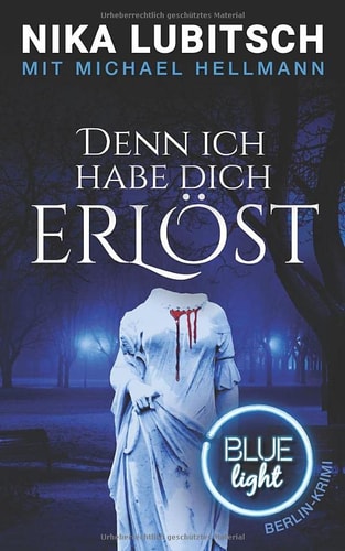Denn ich habe dich erlöst (Blue Light Berlin-Krimi)