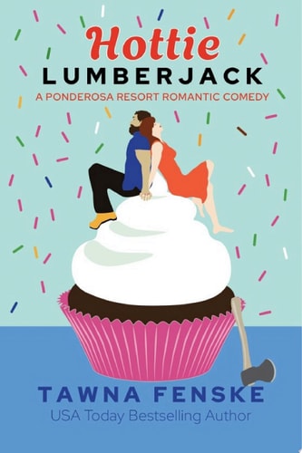 Hottie Lumberjack (Ponderosa Resort Romantic Comedies)