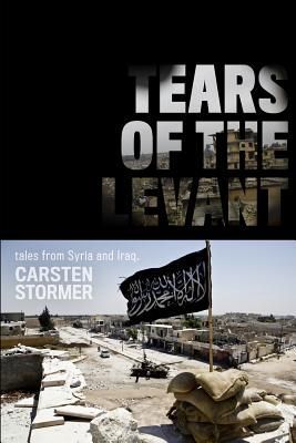 Tears of the Levant: tales from the wars in Syria and Iraq