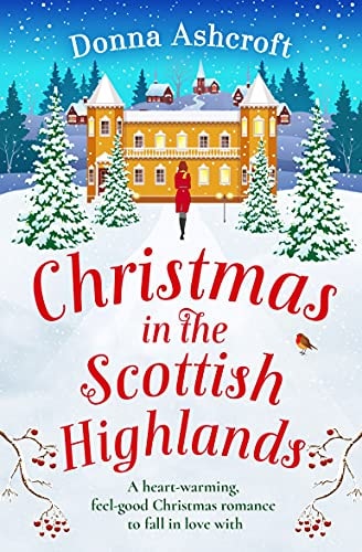 Christmas in the Scottish Highlands: A heartwarming feel-good Christmas romance to fall in love with