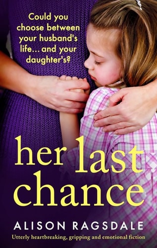 Her Last Chance: Utterly heartbreaking, gripping and emotional fiction