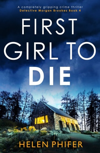 First Girl to Die: A completely gripping crime thriller (Detective Morgan Brookes Book 4)