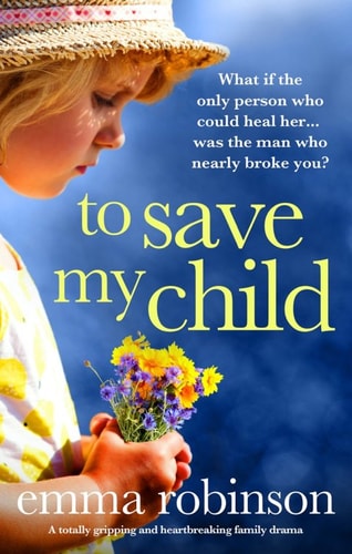 To Save My Child: A totally gripping and heartbreaking family drama