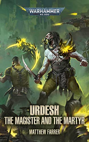 The Urdesh: The Magister and the Martyr (Warhammer 40,000)
