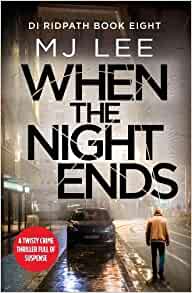When the Night Ends (DI Ridpath Crime Thriller Book 8)