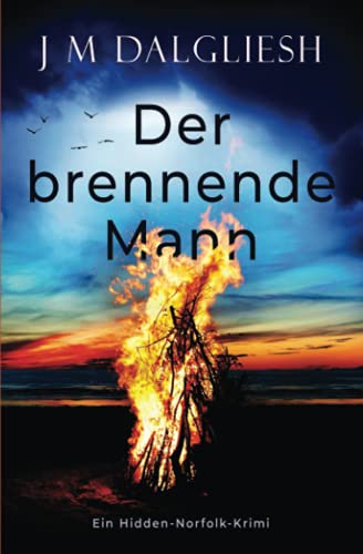 Der brennende Mann: Ein Hidden-Norfolk-Krimi
