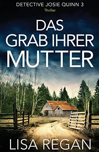Das Grab ihrer Mutter: Thriller (Detective Josie Quinn, Band 3)