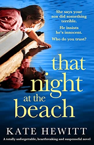 That Night at the Beach: A totally unforgettable, heartbreaking and suspenseful novel (Powerful emotional novels about impossible choices by Kate Hewitt)