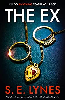 The Ex: A totally gripping psychological thriller with a breathtaking twist