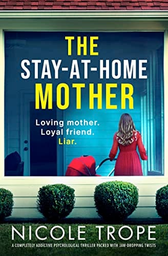The Stay-at-Home Mother: A completely addictive psychological thriller packed with jaw-dropping twists