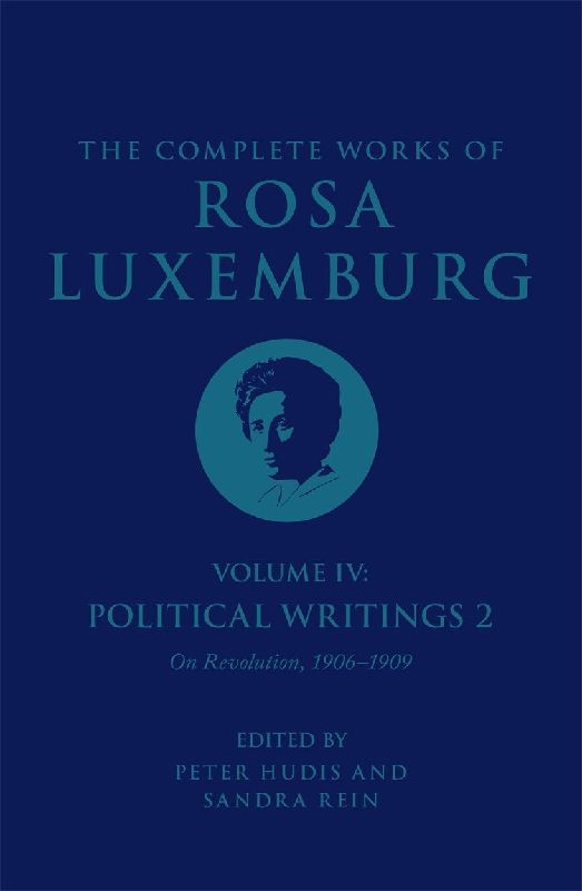 The Complete Works of Rosa Luxemburg Volume IV