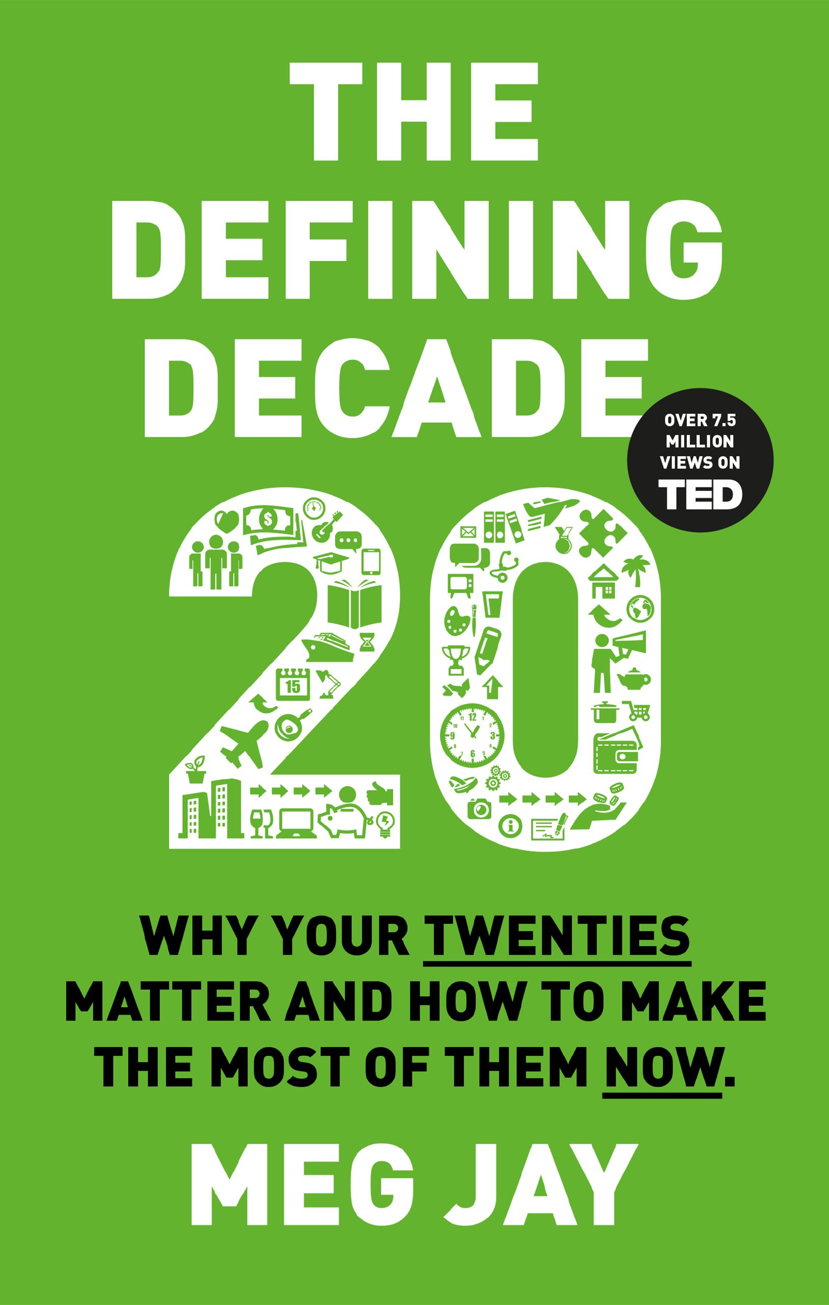 Defining Decade: Why Your Twenties Matter and How to Make the Most of Them Now