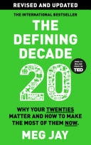 Defining Decade: Why Your Twenties Matter and How to Make the Most of Them Now