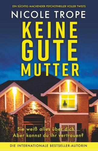 Keine gute Mutter: Ein süchtig machender Psychothriller voller Twists (Grace Morton, Band 1)