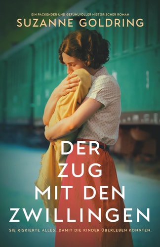 Der Zug mit den Zwillingen: Ein packender und gefühlvoller historischer Roman