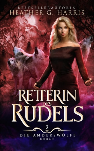 Retterin des Rudels: Ein actionreicher Urban-Fantasy-Roman (Die Anderswölfe-Reihe, Band 3)