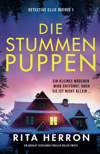 Die stummen Puppen: Ein absolut fesselnder Thriller voller Twists (Detective Ellie Reeves, Band 1)