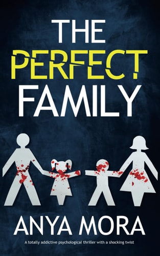 The Perfect Family: A totally addictive psychological thriller with a shocking twist (Unputdownable Psychological Thrillers)