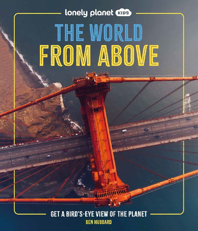 Lonely Planet Kids The World from Above
