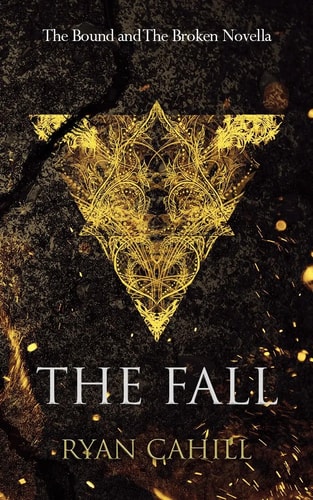 The Fall: An Epic Fantasy Adventure (The Bound and The Broken)