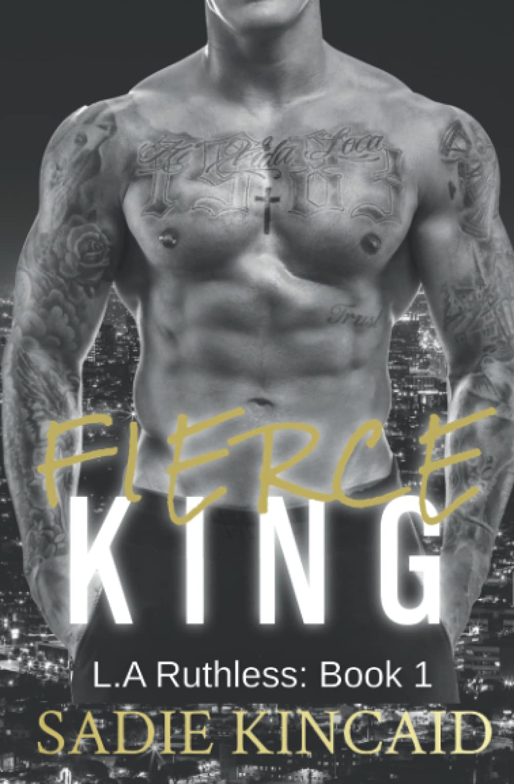 Fierce King: A Dark Mafia/ Forced Marriage Romance (L.A. Ruthless Series)