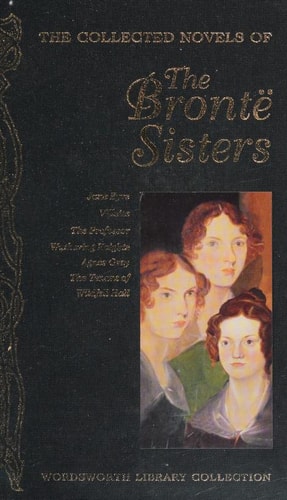 The Collected Novels of The Bronte Sisters (Wordsworth Library Collection)