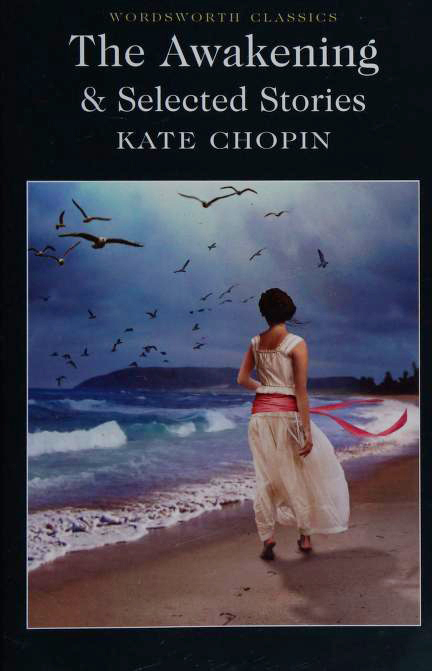 The Awakening and Selected Stories (Wordsworth Classics)