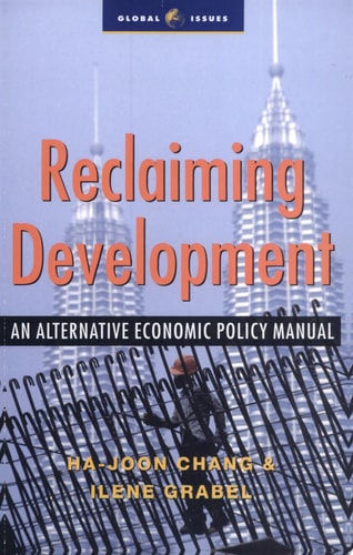Reclaiming Development: An Alternative Economic Policy Manual (Global Issues)