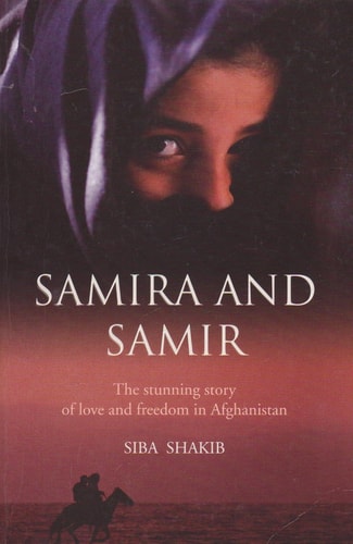 Samira and Samir : The Stunning True Story of Love and Freedom in Afghanistan