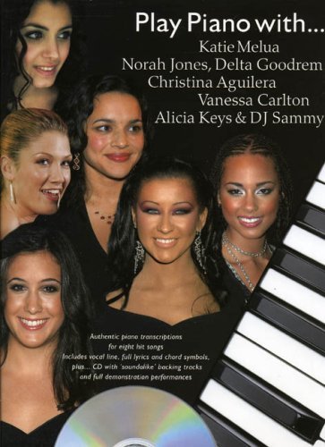PLAY PIANO WITH... KATIE MELUA, NORAH JONES, DELTA GOODREM, CHRISTINA AGUILERA, VANESSA CARLTON, ALI (PIANO, VOIX, GU)
