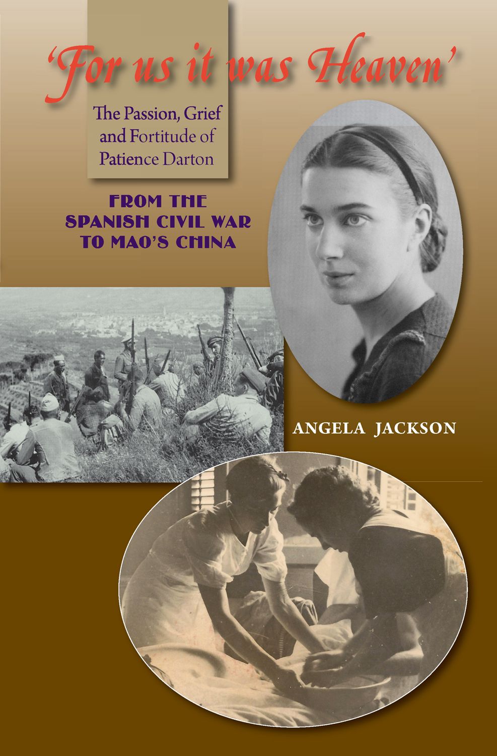 'For us it was Heaven': The Passion, Grief and Fortitude of Patience Darton: From the Spanish Civil War to Mao's China