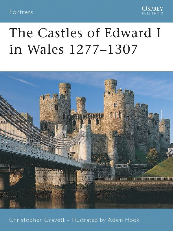The Castles of Edward I in Wales 1277-1307