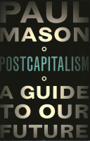 PostCapitalism: A Guide to Our Future