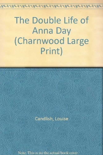 The Double Life of Anna Day (Charnwood Large Print)