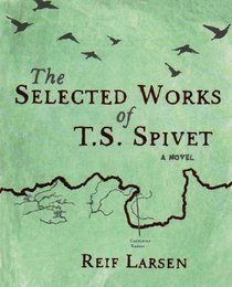 The Selected Works of T.S. Spivet