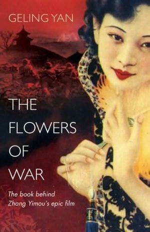 TheFlowers of War by Yan, Geling ( Author ) ON Jan-05-2012, Hardback
