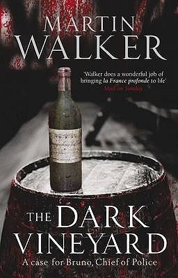 The Dark Vineyard: A Case for Bruno, Chief of Police by Walker, Martin (2009) Hardcover