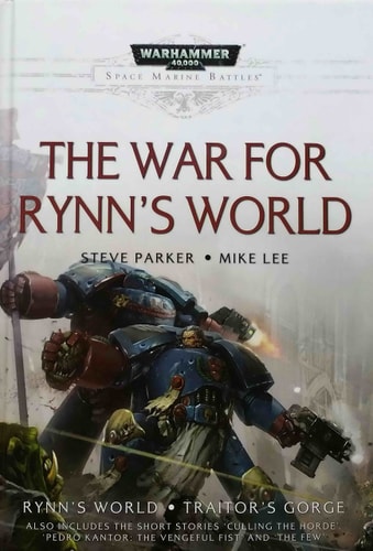 The War for Rynn's World: A Space Marine Battles Novel includes: Rynn's World & Traitor's Gorge (Warhammer 40,000 40K 30K Games Workshop Forgeworld)