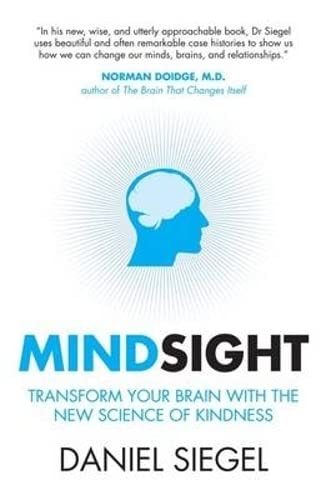 Mindsight: Transform Your Brain with the New Science of Empathy