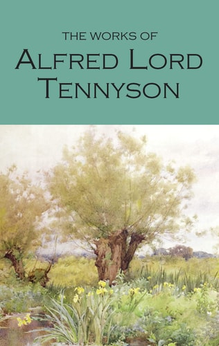 POEMS OF ALFRED LORD TENNYSON - WWC WORDSWORTH POETRY LIBRARY