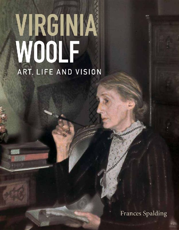 Virginia Woolf: Art, Life and Vision