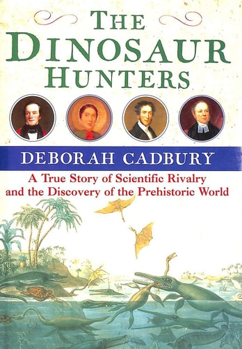 Dinosaur Hunters: A True Story of Scientific Rivalry and the Discovery of the Prehistoric