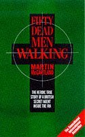 Fifty Dead Men Walking: The Heroic True Story of a British Secret Agent Inside the IRA
