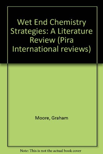 Wet and Chemistry Strategies: A Literature Review (Pira Reviews of Pulp and Paper Technology)
