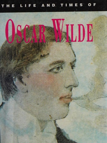 The Life and Times of Oscar Wilde