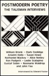 Postmodern Poetry: The Talisman Interviews : William Bronk, Clark Coolidge, Anselm Hollo, Susan Howe, Nathaniel Mackey, Alice Notley, Ron Padgett, L