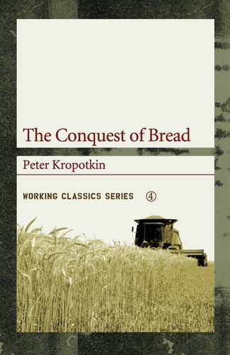 The Conquest of Bread (Working Classics)